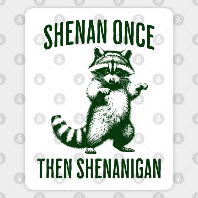 Funny Raccoon Shenan Once Then Shenanigan Magnet by Luxinda
